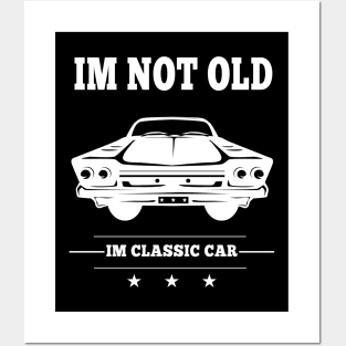 I'm Not Old I'm Classic Funny Car Posters and Art